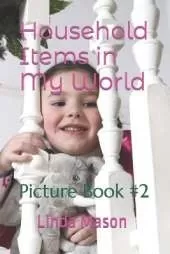 Household Items in My World: Picture Book #2