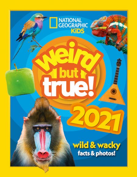 Weird but true! 2021: Wild and Wacky Facts & Photos!