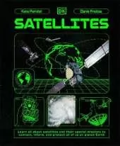 Satellites: Learn All About Satellites and Their Special Missions to Connect, Inform, and Protect All of US on Planet Earth