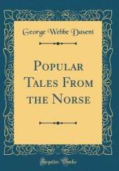Popular Tales From the Norse (Classic Reprint)