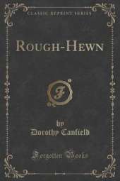 Rough-Hewn (Classic Reprint)