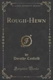 Rough-Hewn (Classic Reprint)