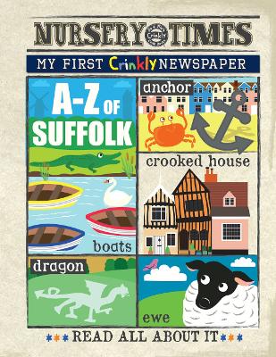 A-Z of SUFFOLK: My First Crinkly Newspaper