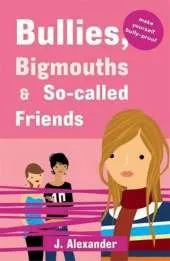Bullies, Bigmouths and So-called Friends