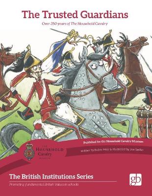 The Trusted Guardian: Over 350 Years of the Household Cavalry