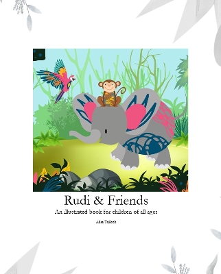 Rudi & Friends: an illustrated storybook for children of all ages