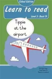 Learn to read (Level 3 Book 19): Tippie at the airport (School Edition)