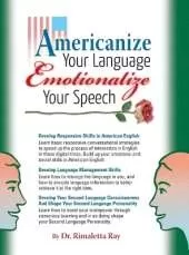 Americanize Your Language and Emotionalize Your Speech!: A Self-Help Conversation Guide on Small Talk American English