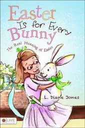 Easter Is for Every Bunny: The Real Meaning of Easter