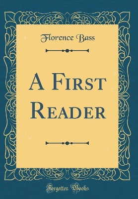 A First Reader (Classic Reprint)