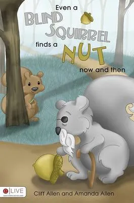Even a Blind Squirrel Finds a Nut Now and Then