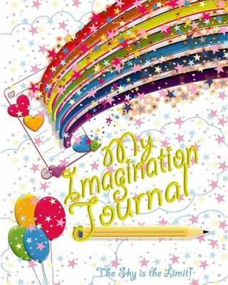 My Imagination Journal - The Sky is the Limit!: Trade Book Edition