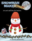 Art and Craft Ideas for Teachers (Snowman Maker): Make your own elves by cutting and pasting the contents of this book. This book is designed to improve hand-eye coordination, develop fine and gross motor control, develop visuo-spatial skills, and to help