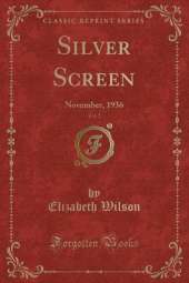 Silver Screen, Vol. 7: November, 1936 (Classic Reprint)