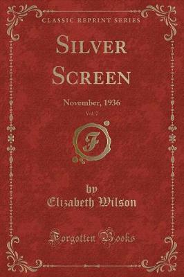 Silver Screen, Vol. 7: November, 1936 (Classic Reprint)