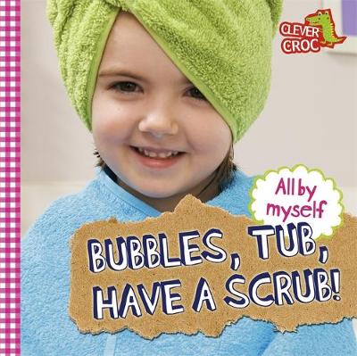 All by Myself: Bubbles, Tub, Have a Scrub!