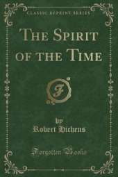 The Spirit of the Time (Classic Reprint)