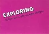 Exploring Mathematics with Younger Children