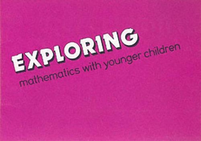 Exploring Mathematics with Younger Children