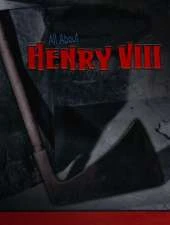 All About Henry VIII