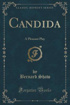 Candida: A Pleasant Play (Classic Reprint)