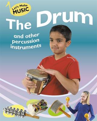 Let's Make Music: On the Drum and other Percussion Instruments