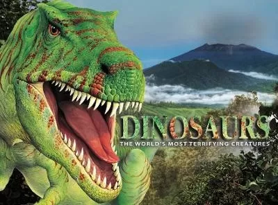 Dinosaurs: The World's Most Terrifying Creatures