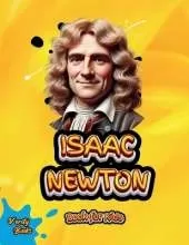 Isaac Newton Book for Kids: Discover the Incredible Story of the Man Behind Gravity and Motion!