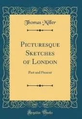 Picturesque Sketches of London: Past and Present (Classic Reprint)