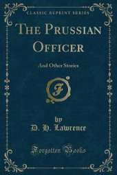 The Prussian Officer: And Other Stories (Classic Reprint)