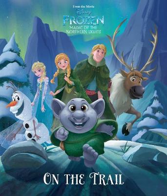 Disney Frozen Magic of the Northern Lights On the Trail