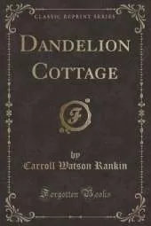 Dandelion Cottage (Classic Reprint)