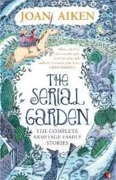 The Serial Garden: The Complete Armitage Family Stories