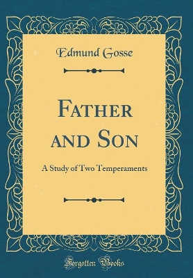 Father and Son: A Study of Two Temperaments (Classic Reprint)