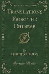 Translations From the Chinese (Classic Reprint)