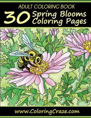 Adult Coloring Book: 30 Spring Blooms Coloring Pages