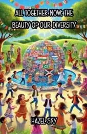 All Together Now: The Beauty of Our Diversity