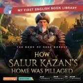 How Salur Kazan's Home Was Pillaged (Smart Hippo My First English Book Library): The Book of Dede Korkut - Educational Storybook (ESL Students)