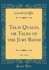 Talis Qualis, or Tales of the Jury Room, Vol. 1 of 3 (Classic Reprint)