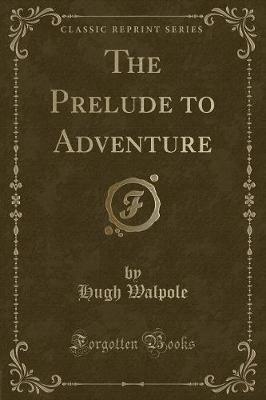 The Prelude to Adventure (Classic Reprint)