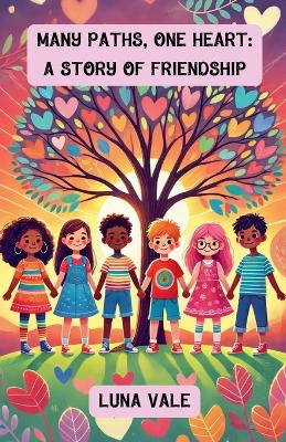 Many Paths, One Heart: A Story of Friendship