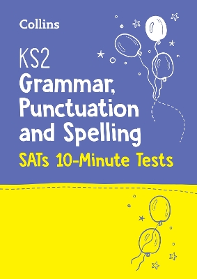 KS2 English Grammar, Punctuation and Spelling SATs 10-Minute Tests: For the 2027 Tests