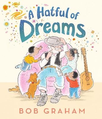 A Hatful of Dreams: A picture book with a magical twist that celebrates family, imagination and the special bond between grandparents and grandchildren. Perfect for gifting to children aged 3 and above