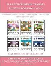 Best Books for Kindergarten (Full color brain teasing puzzles for kids - Vol 1): This book contains 30 full color activity sheets for children aged 4 to 7