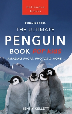 Penguins The Ultimate Penguin Book for Kids: 100+ Amazing Penguin Facts, Photos, Quiz + More