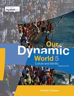 Our Dynamic World 5: Culture and Identity (Optional Unit)