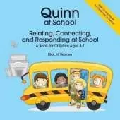 Quinn at School: Relating, Connecting and Responding - A Book for Children Ages 3-7