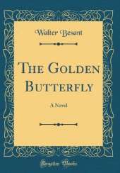 The Golden Butterfly: A Novel (Classic Reprint)