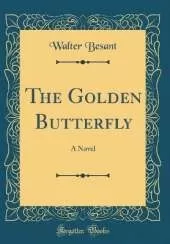 The Golden Butterfly: A Novel (Classic Reprint)