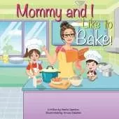 Mommy and I Like to Bake!